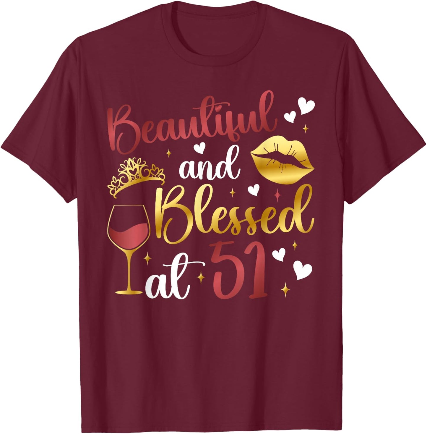 Blessed At 51 Year Old 51st Birthday It's My 51st Bday T-Shirt - T-Shirt | Maroon