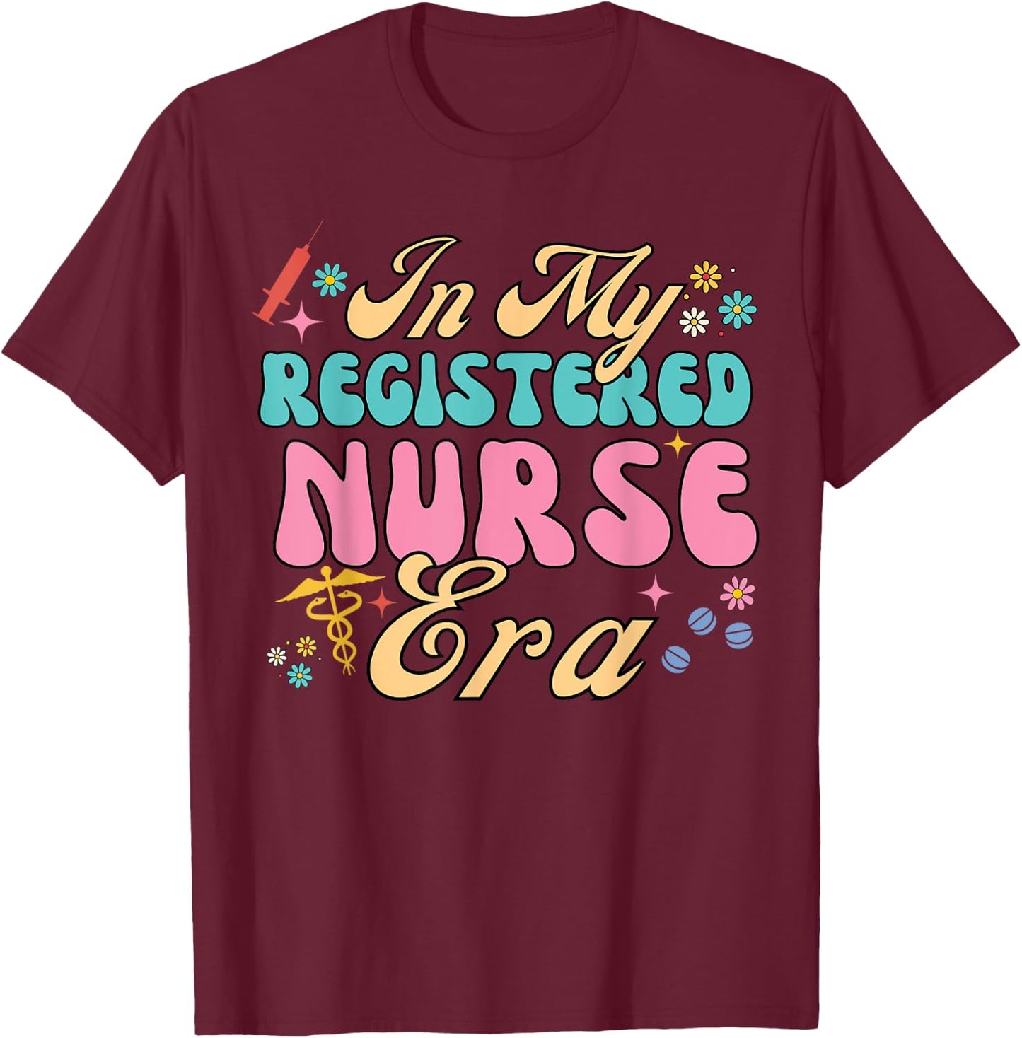 RN Nursing School Graduation In My Registered Nurse Era T-Shirt - T-Shirt | Maroon