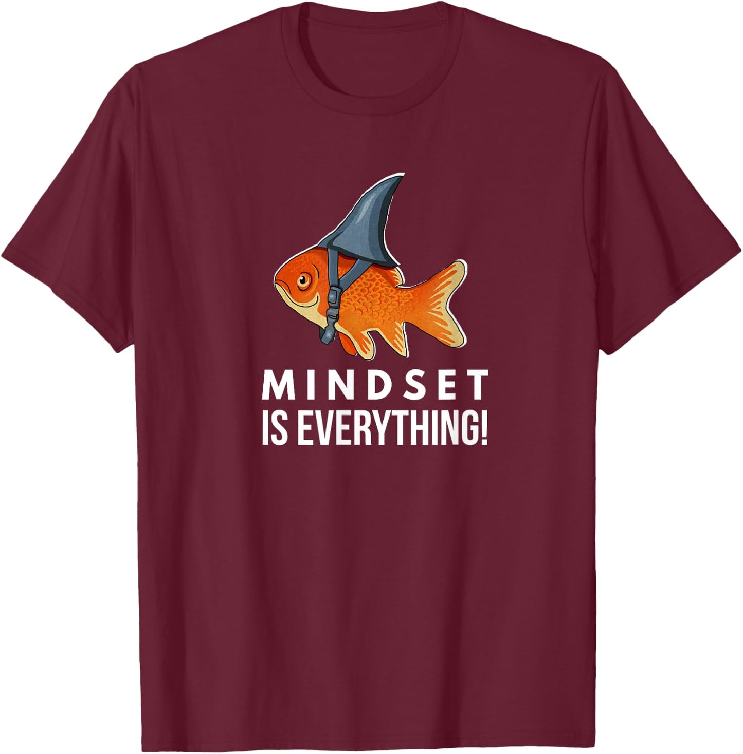 Mindset Motivational quote Cute Goldfish Shark Fish T-Shirt - T-Shirt | Maroon