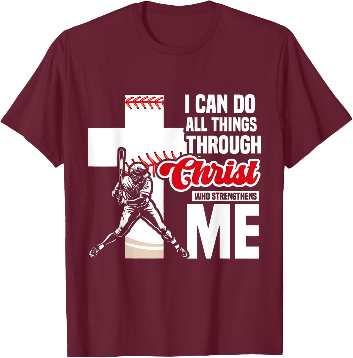 I Can Do All Things Through Christ Baseball Religious Verse T-Shirt - T-Shirt | Maroon