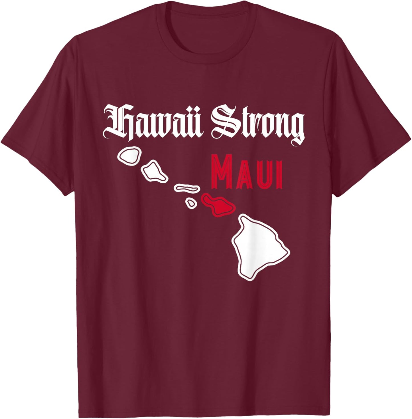 Maui, Hawaii Strong, Hawaii T-Shirt - T-Shirt | Maroon
