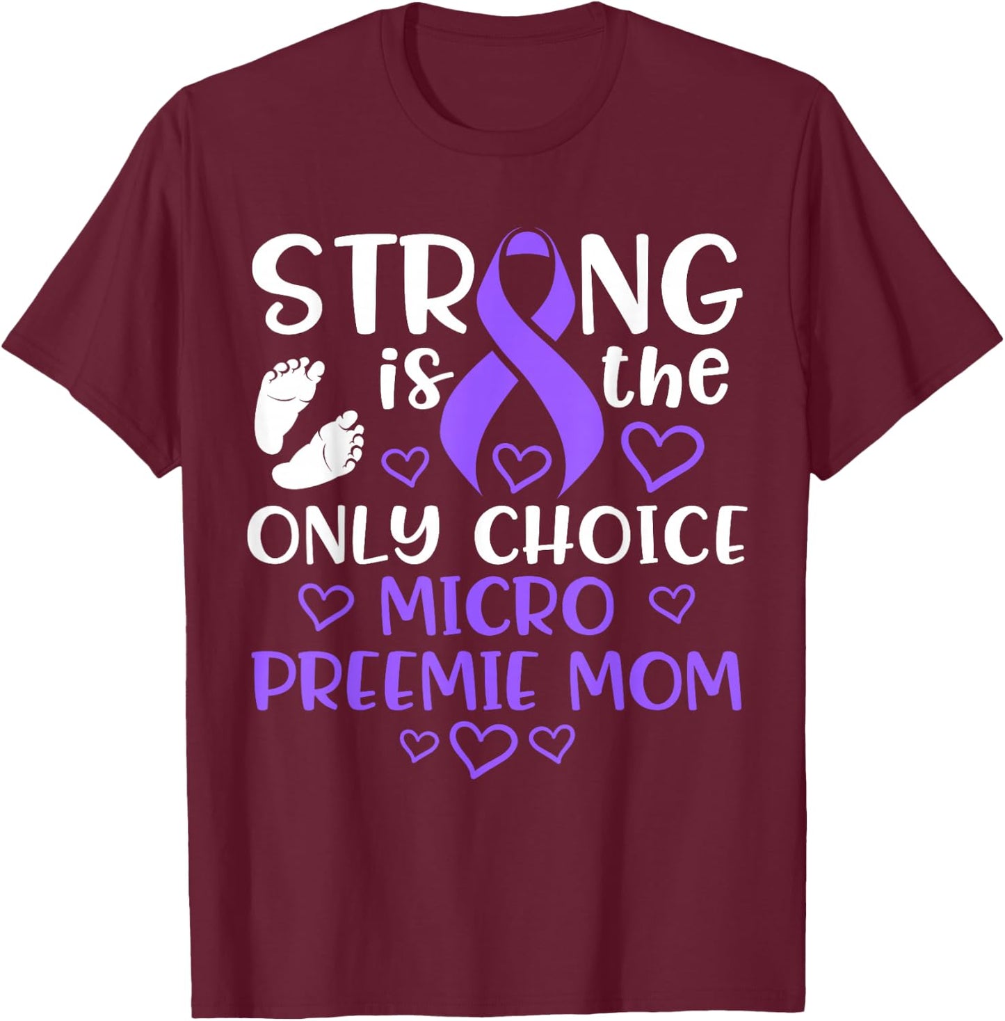 Micro Preemie NICU New Mom Awareness Strong Premature Birth T-Shirt - T-Shirt | Maroon