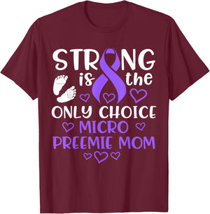 Micro Preemie NICU New Mom Awareness Strong Premature Birth T-Shirt - T-Shirt | Maroon
