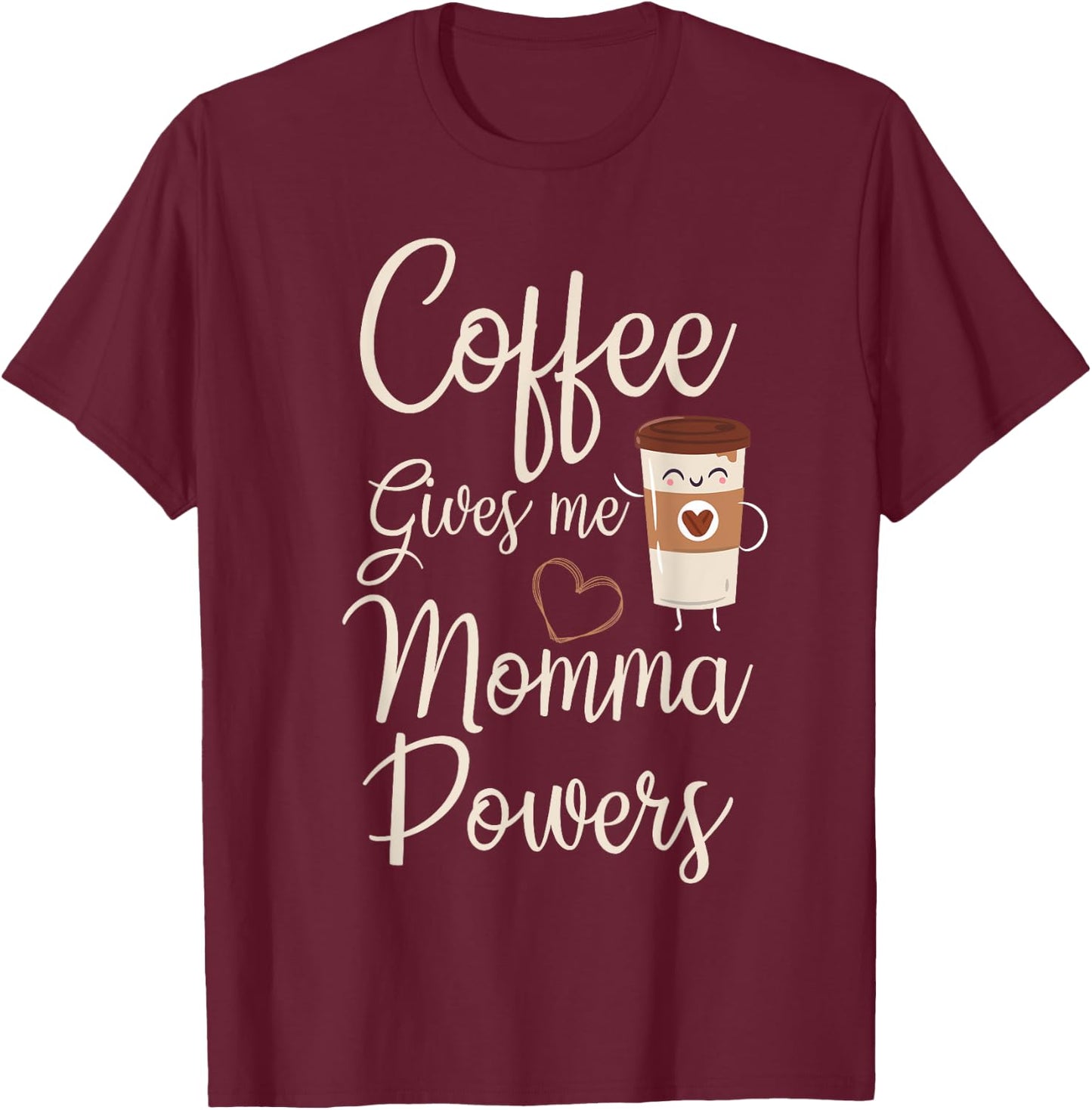 Coffee Gives Me Momma Powers Mother's Day Coffee Mom T-Shirt - T-Shirt | Maroon