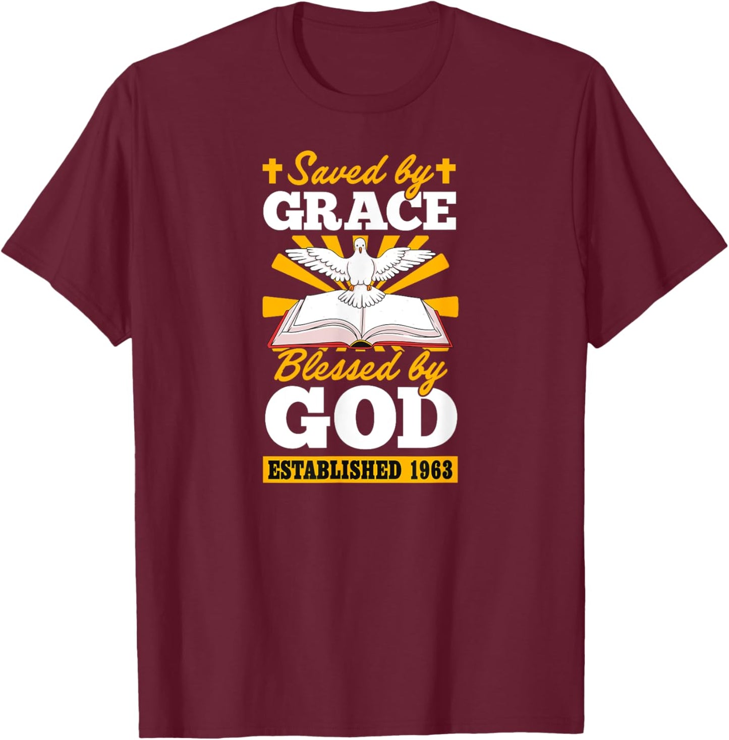 Saved By Grace Blessed By God Established 1963 Birth Year T-Shirt - T-Shirt | Maroon