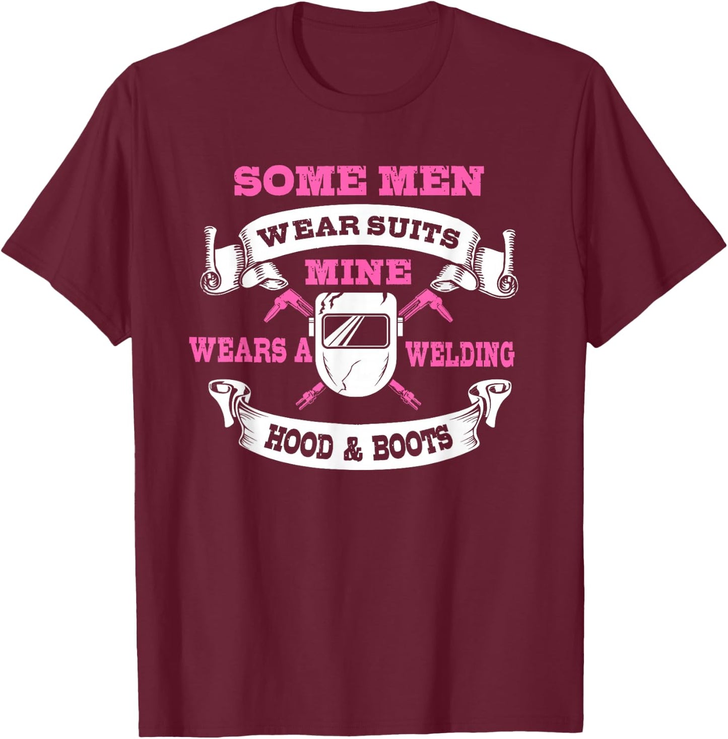 Welding Gifts Funny Welder Wife My Man Wears Hood And Boots T-Shirt - T-Shirt | Maroon