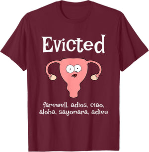 Funny Hysterectomy Uterus EVICTED. farewell, adios, ciao T-Shirt - T-Shirt | Maroon