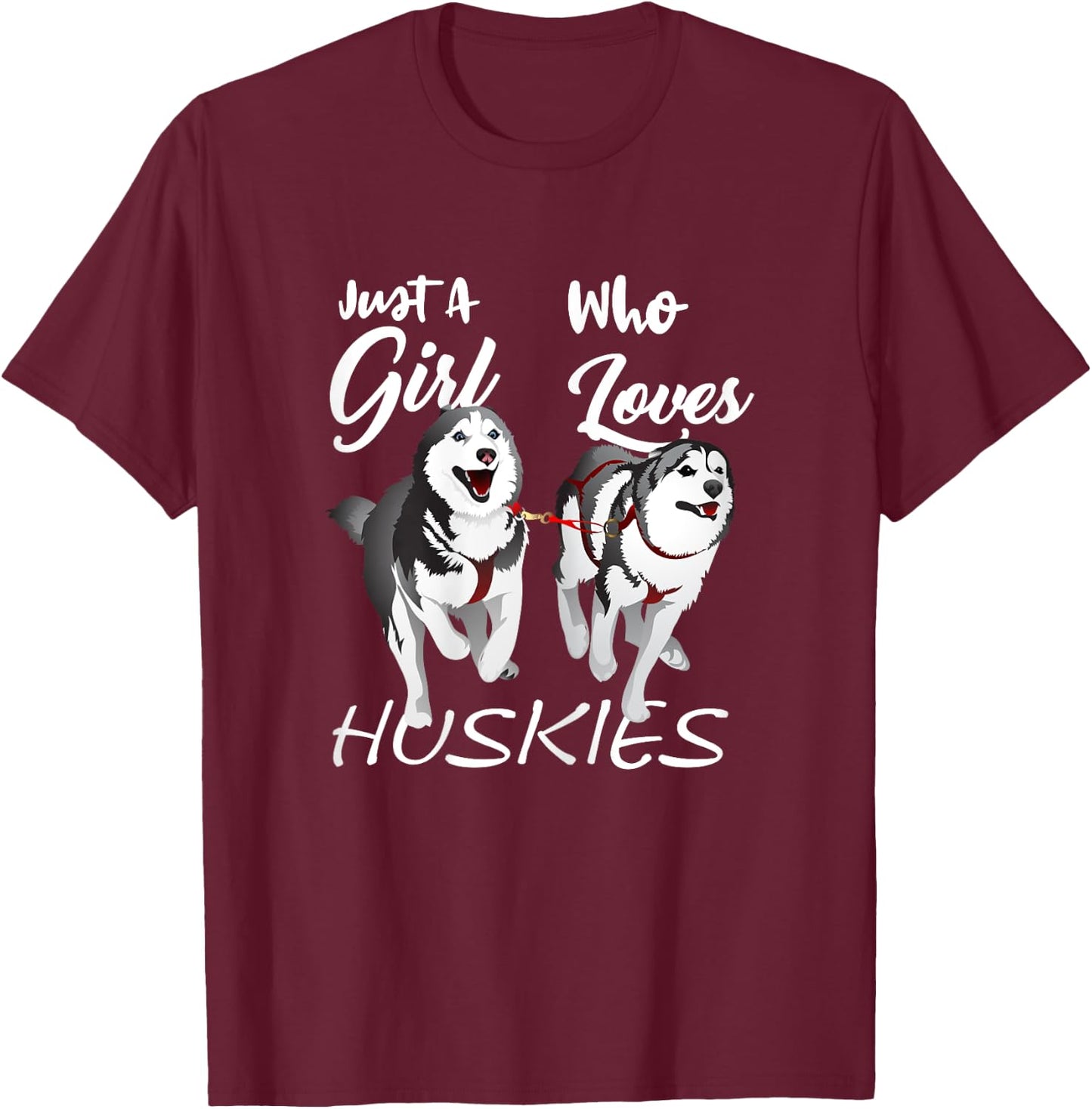 Just a girl who loves huskies - Awesome Cute Dog T-Shirt - T-Shirt | Maroon