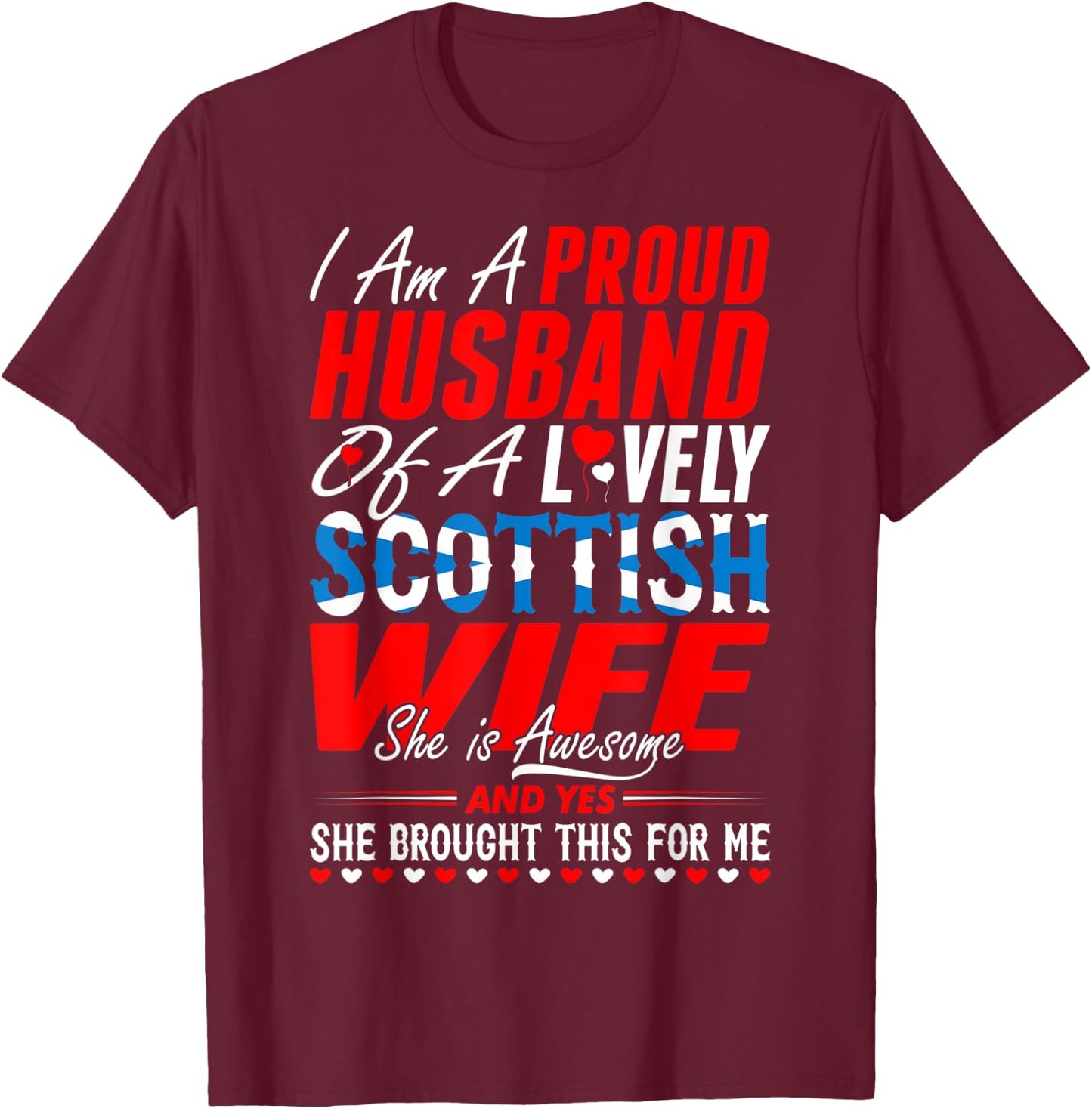 Proud Husband Of Lovely Scottish Wife My Valentine T-Shirt - T-Shirt | Maroon