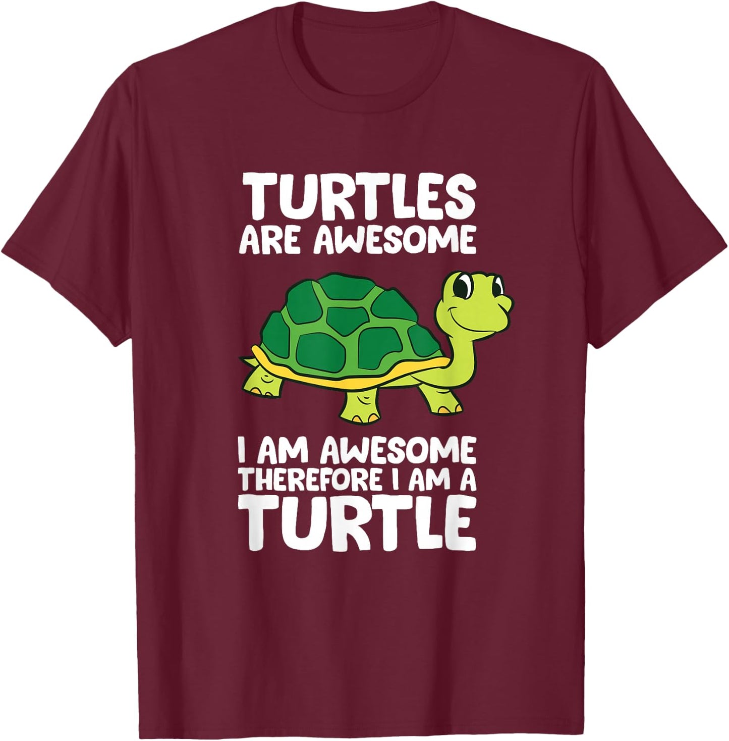 Funny Turtles Are Awesome I'm Awesome Therefore I'm A Turtle T-Shirt - T-Shirt | Maroon