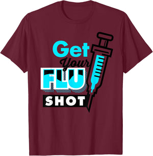 Cute Get Your Flu Shot | Funny Caregiver Immunization Gift T-Shirt - T-Shirt | Maroon