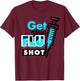 Cute Get Your Flu Shot | Funny Caregiver Immunization Gift T-Shirt - T-Shirt | Maroon
