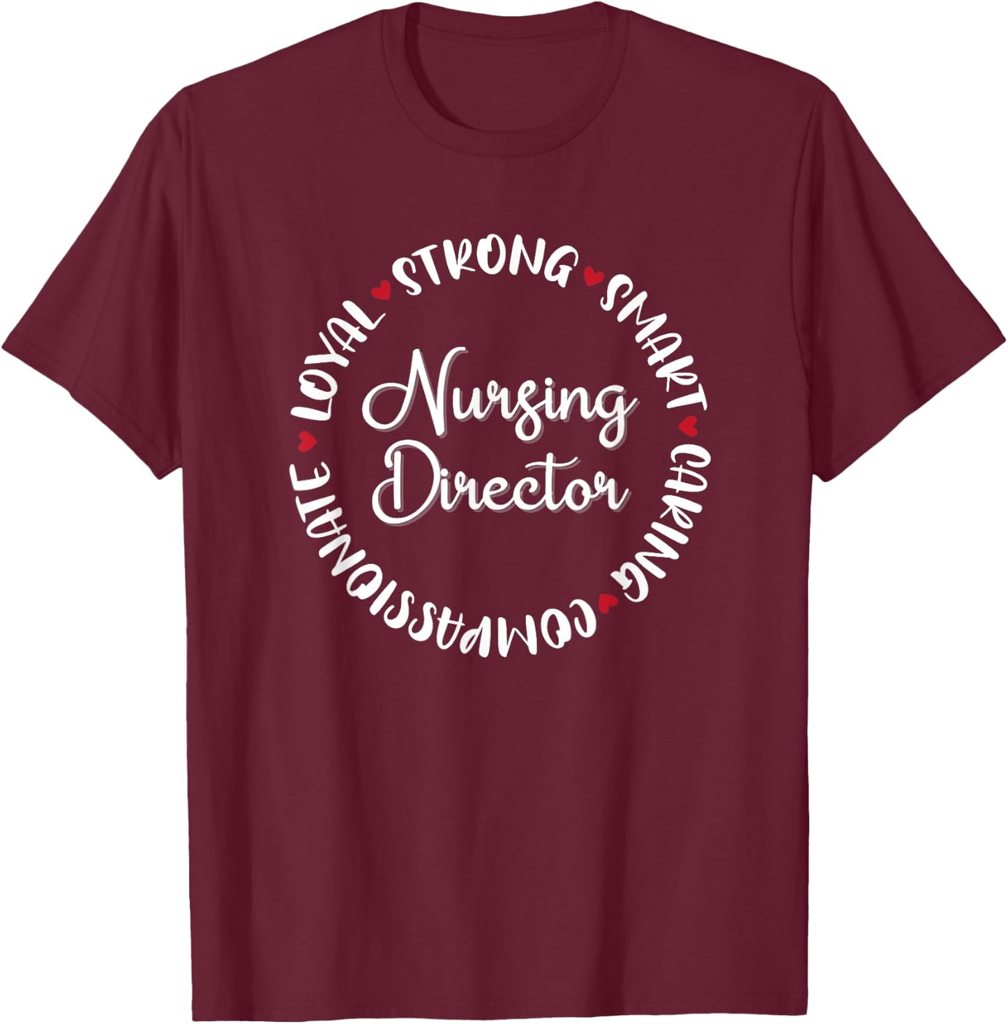 Nursing Director Gifts Nurses Graduation Medical Love T-Shirt - T-Shirt | Maroon