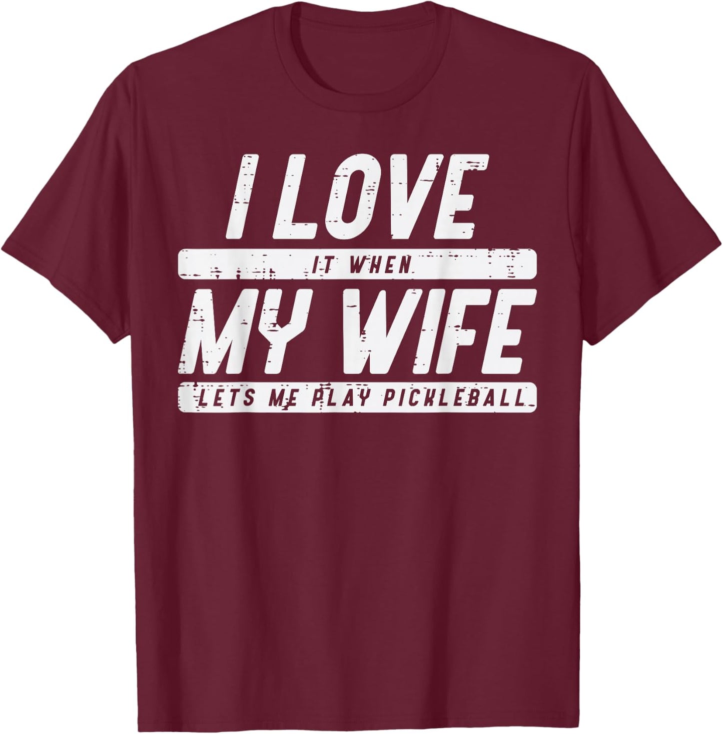 Love My Wife Lets Me Play Pickleball Pickle Ball Husband Men T-Shirt - T-Shirt | Maroon