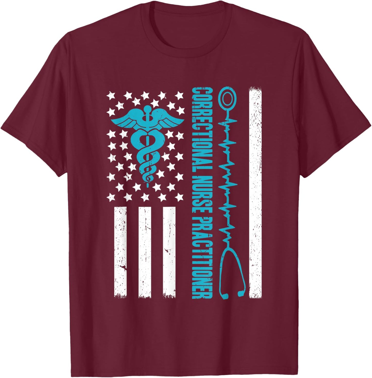 Correctional Nurse Practitioner Flag Stethoscope RN T-Shirt - T-Shirt | Maroon