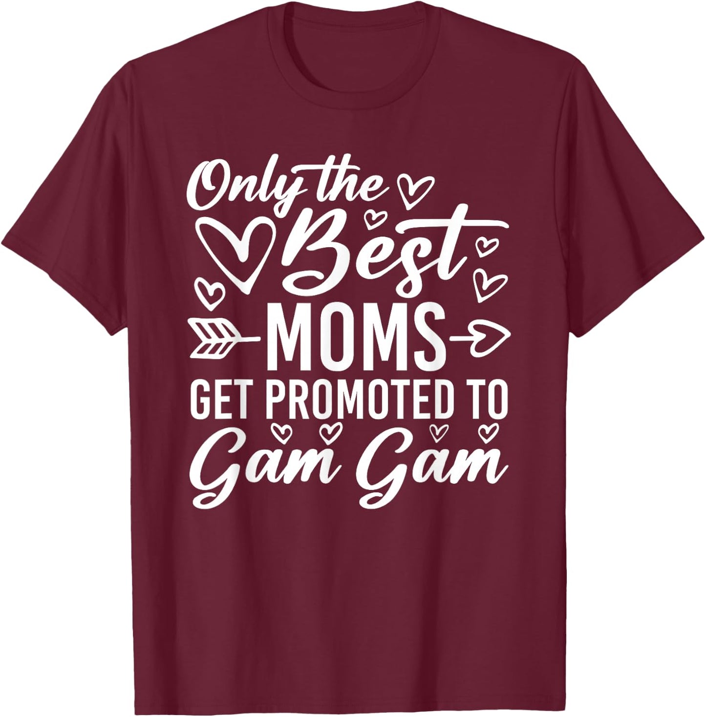The Best Moms Get Promoted To Gam Gam Funny Mother's Day T-Shirt - T-Shirt | Maroon