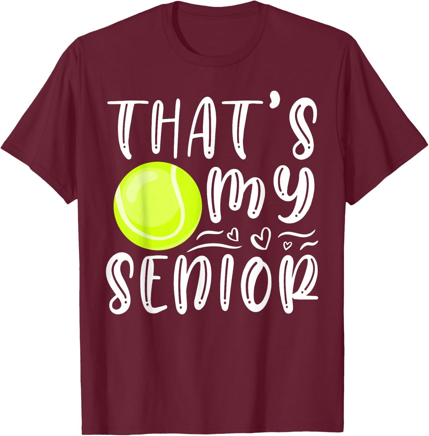 That's My Senior Tennis Mom Dad Brother Sister Game Day T-Shirt - T-Shirt | Maroon