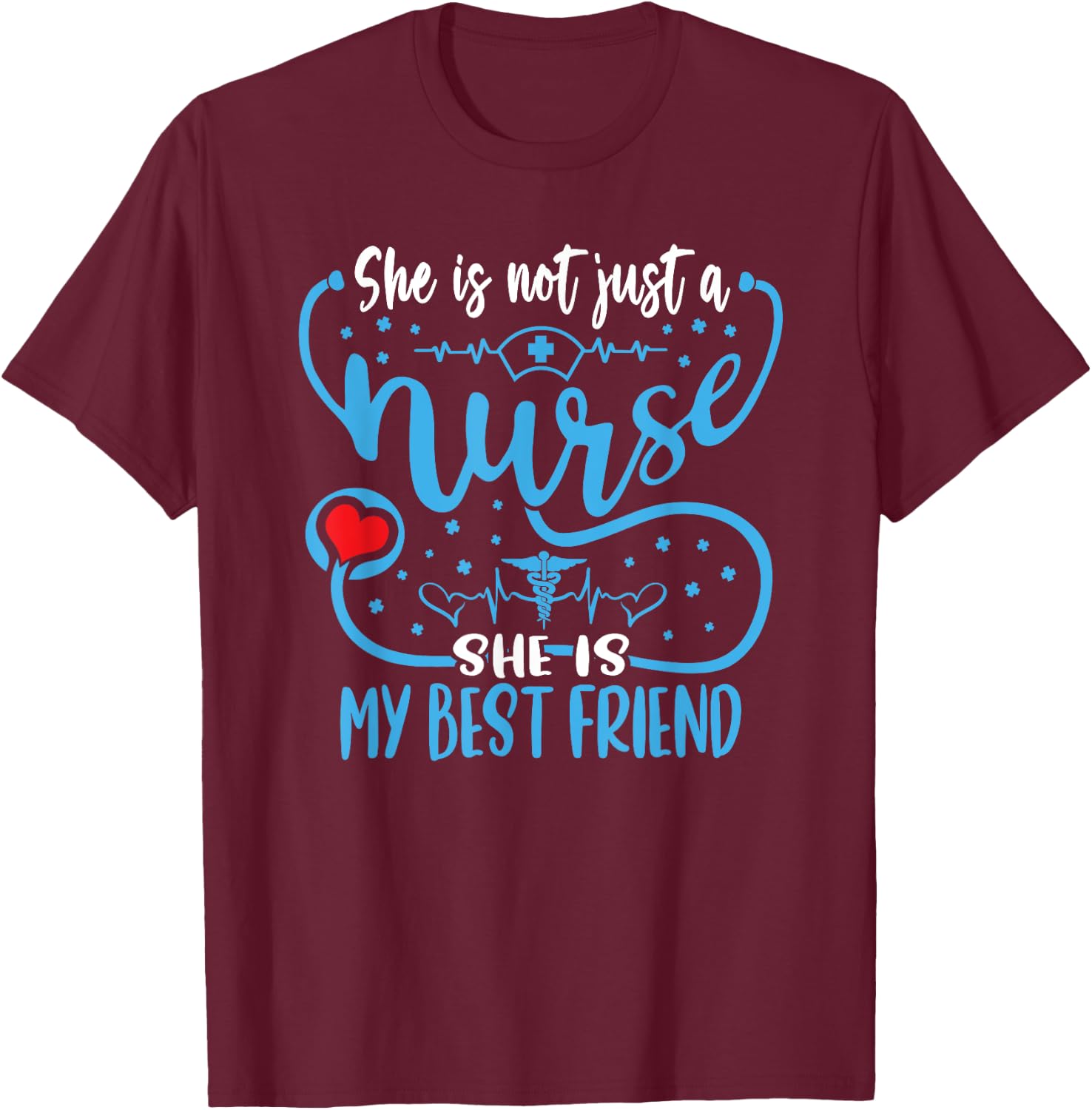My Best Friend Is A Nurse Proud Nurse's Friend RN LPN Buddy T-Shirt - T-Shirt | Maroon