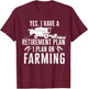 Funny retirement plan on farming , Truck Farmer Gift T-Shirt - T-Shirt | Maroon