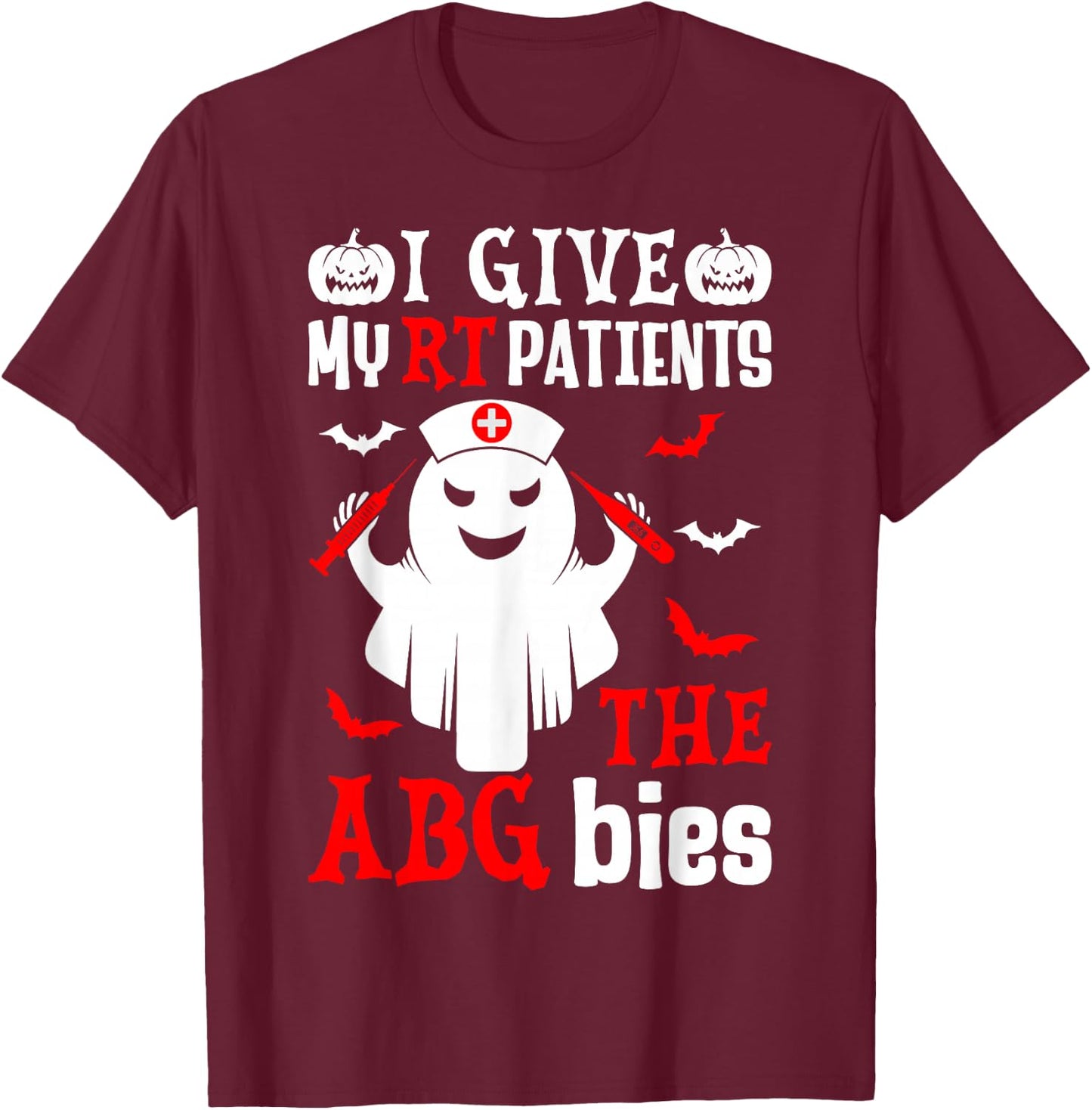 Ghost Respiratory Therapist I Give My Patients the Abgbies T-Shirt - T-Shirt | Maroon