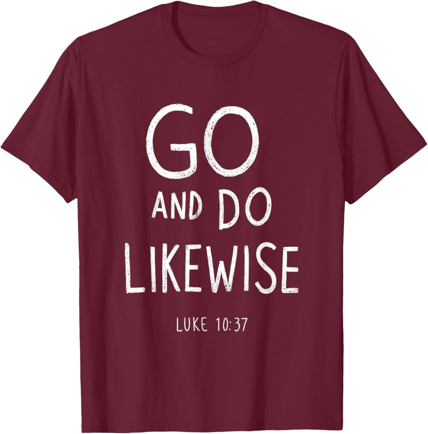 Go and Do Likewise Good Samaritan Jesus Parable Christian T-Shirt - T-Shirt | Maroon