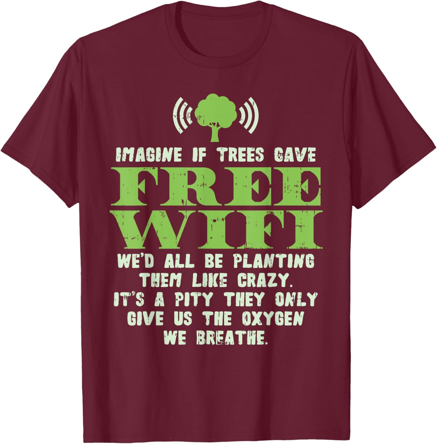 Earth Day Shirt Save Eco Environment If Trees Gave Wifi T-Shirt - T-Shirt | Maroon
