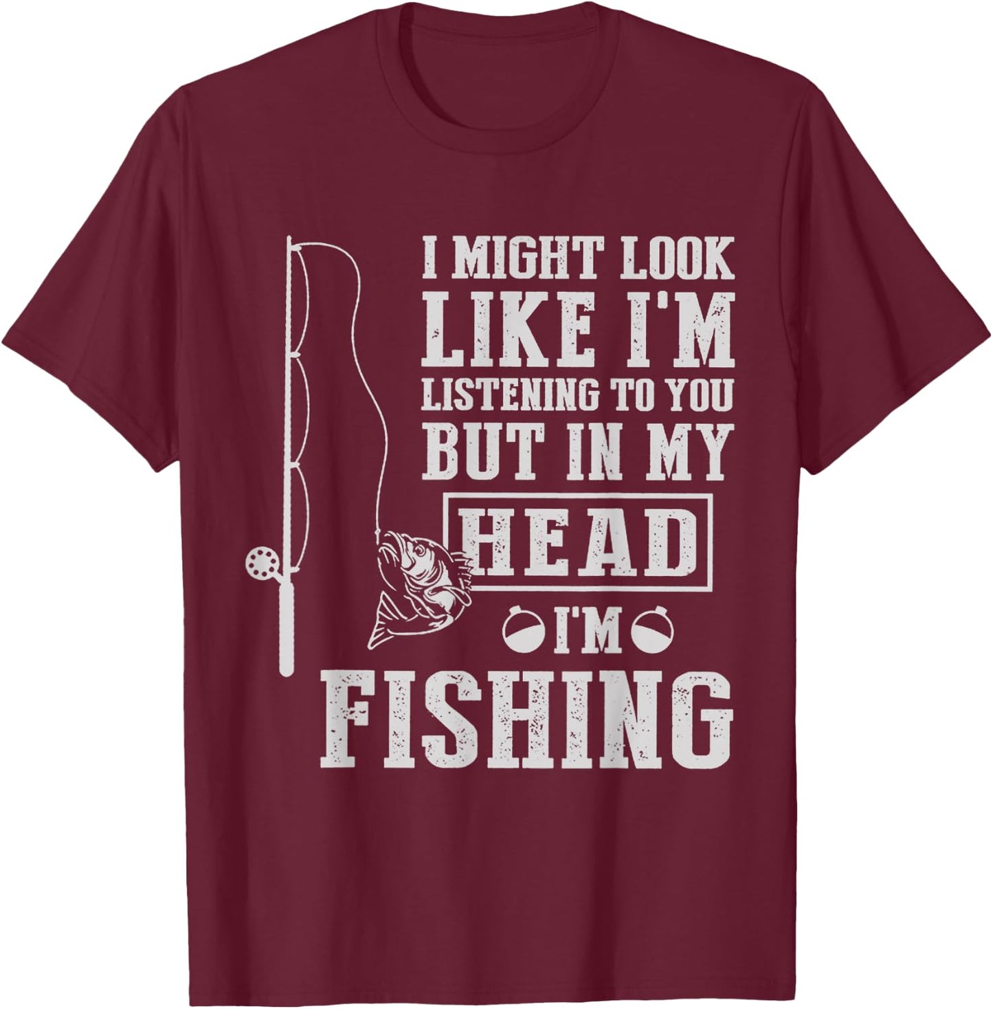 I Might Look Like I'm Listening To You But In My Head I'm T-Shirt - T-Shirt | Maroon