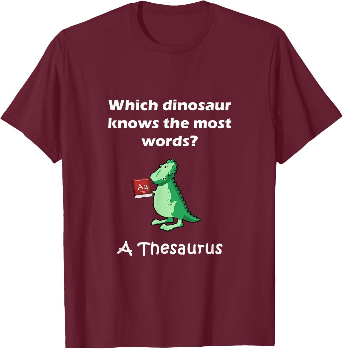 Dinosaur Thesaurus Funny Grammar Joke Teacher T-Shirt - T-Shirt | Maroon