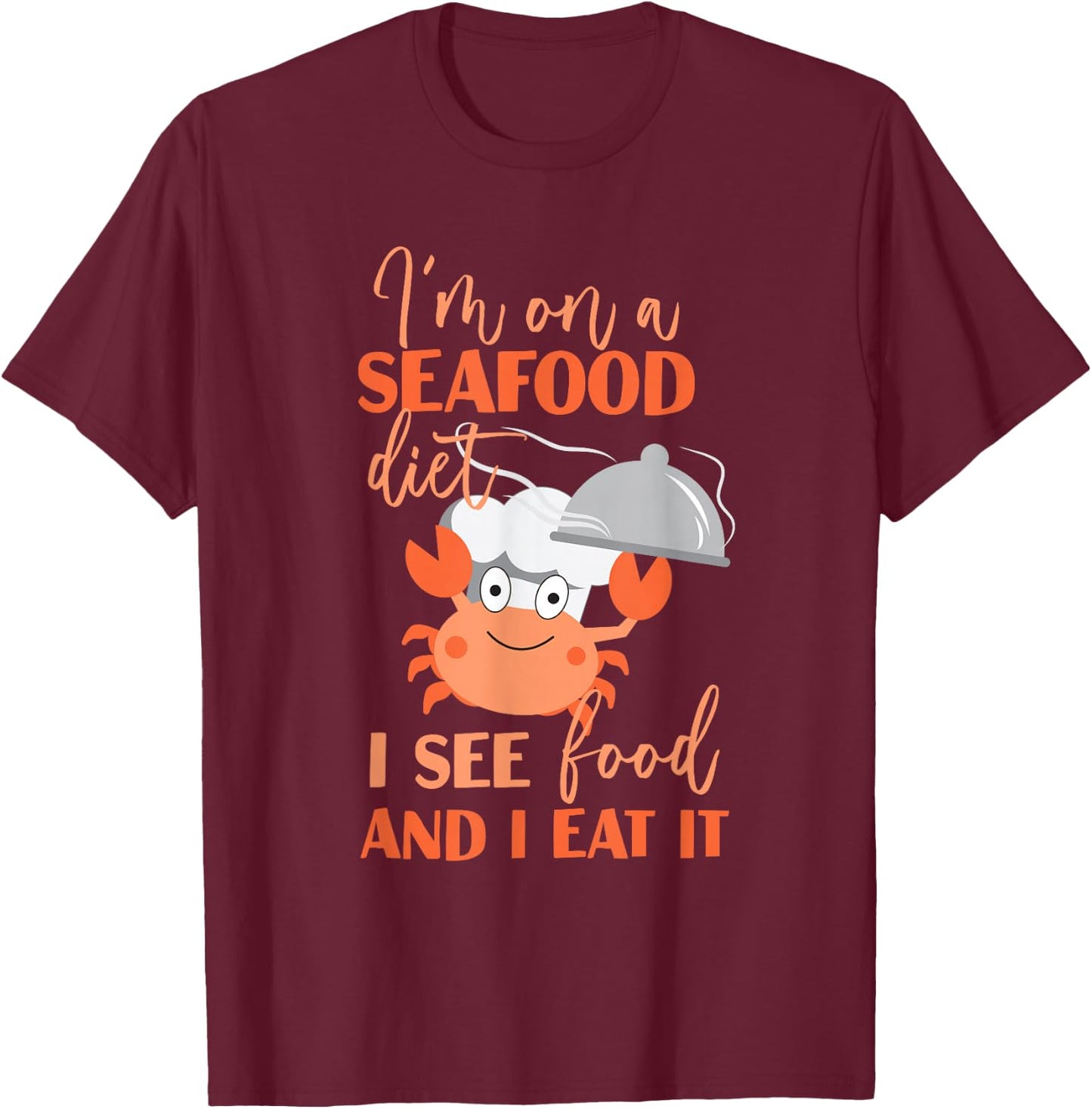 I'm On A Seafood Diet Shellfish T-Shirt - T-Shirt | Maroon