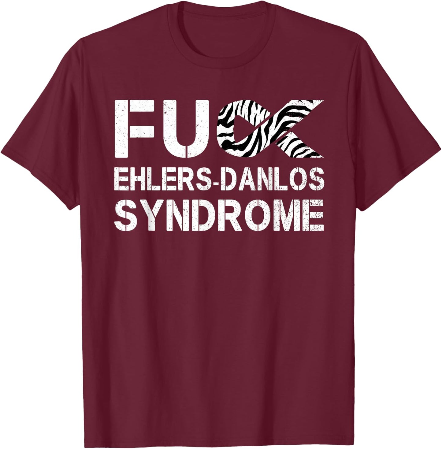 Fuck Ehlers-Danlos Syndrome EDS Awareness Zebra Ribbon T-Shirt - T-Shirt | Maroon