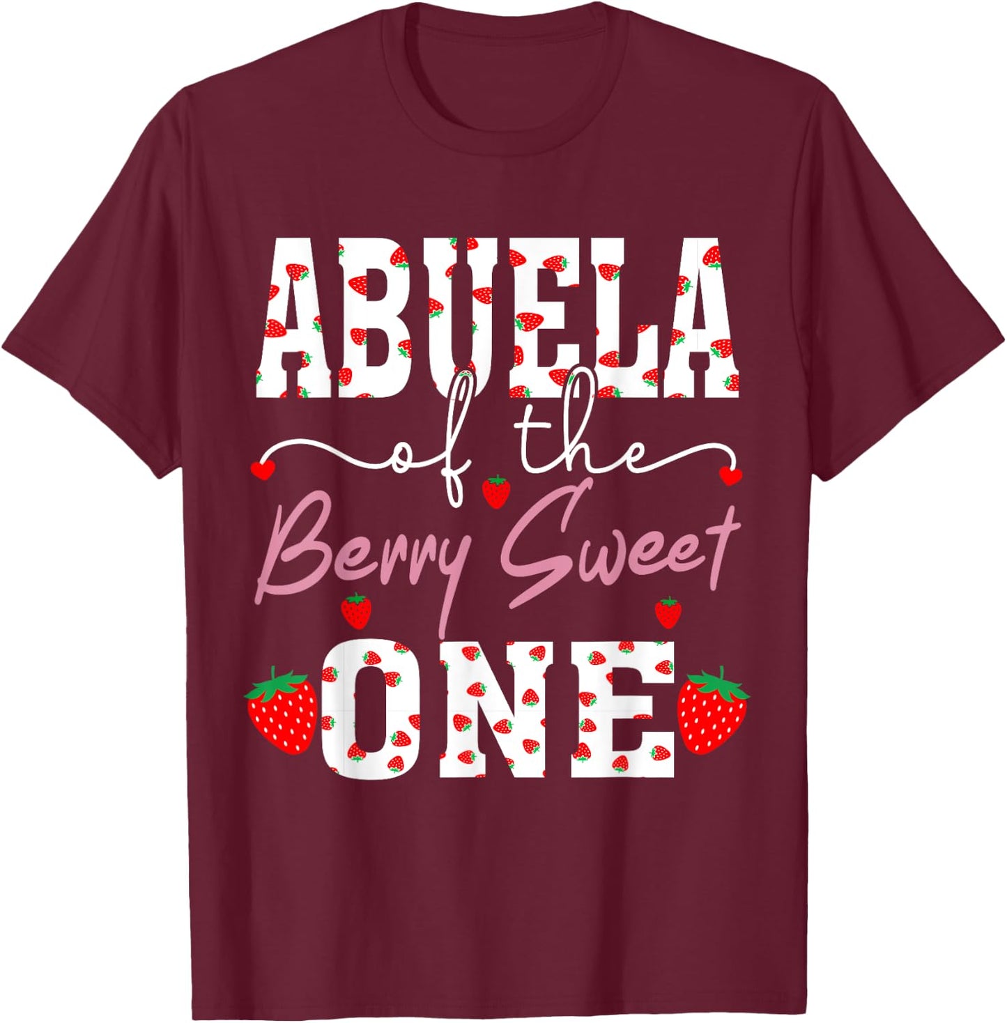Abuela Of The Berry Sweet One Strawberry Grandma T-Shirt - T-Shirt | Maroon