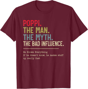 Poppi The Man The Myth The Bad Influence He Knows Everything T-Shirt - T-Shirt | Maroon