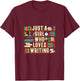Just A Girl Who Loves Writing Novel Writer Book Author Lover T-Shirt - T-Shirt | Maroon