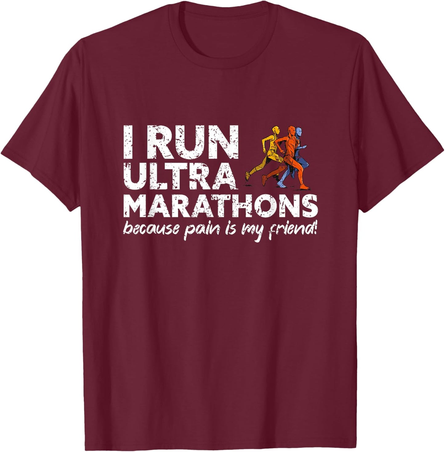 Marathon, Trail running, I run Ultra Marathons T-Shirt - T-Shirt | Maroon
