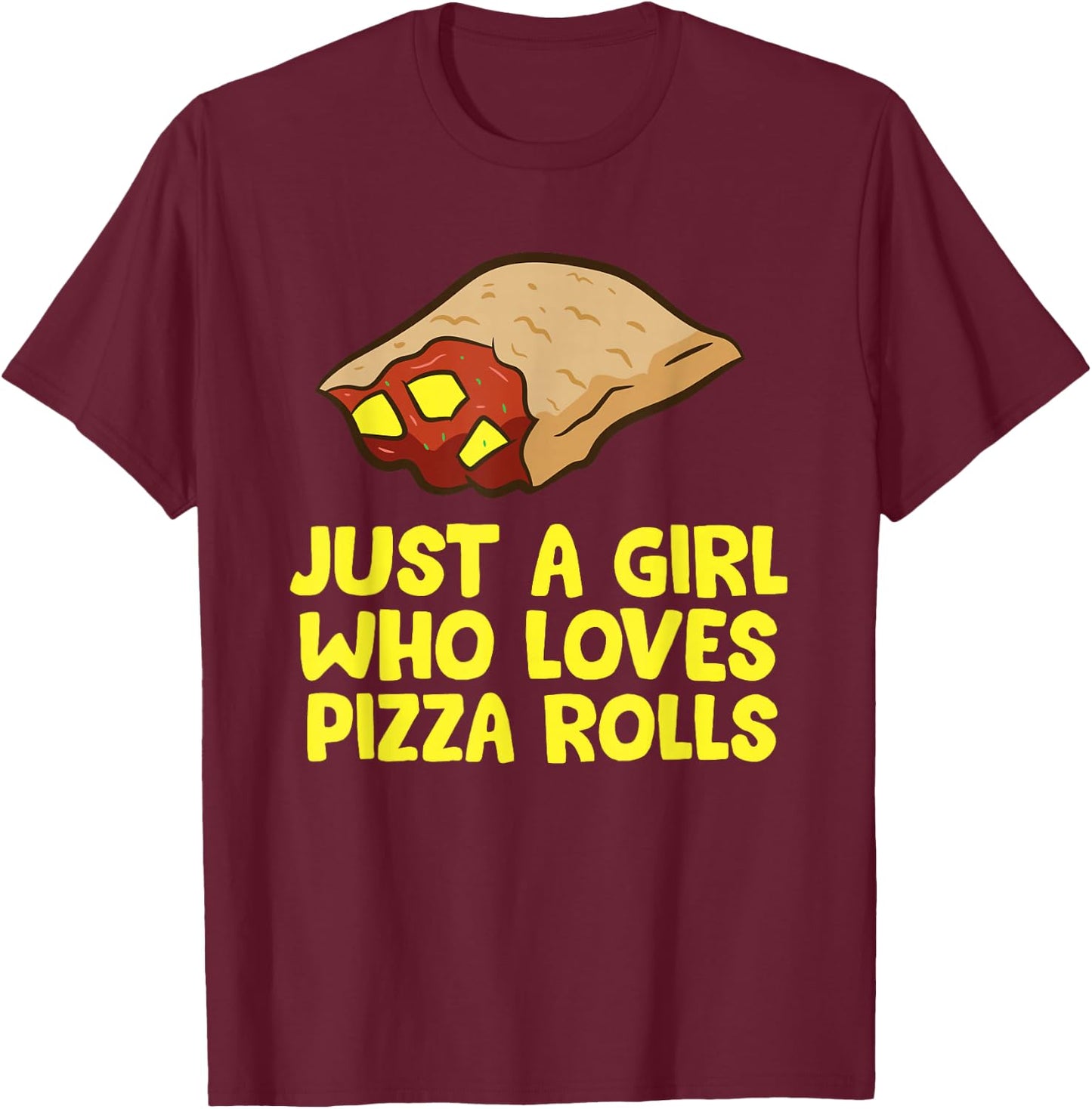 Funny Pizza Roll Just a Girl Who Loves Pizza Rolls T-Shirt - T-Shirt | Maroon