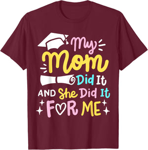 My Mom Did It And She Did It For Me Proud Kids Graduation T-Shirt - T-Shirt | Maroon