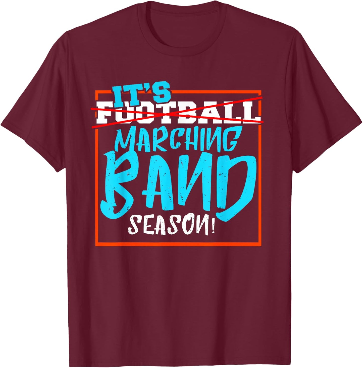 It's Marching Band Season Not Football I Marching Band T-Shirt - T-Shirt | Maroon