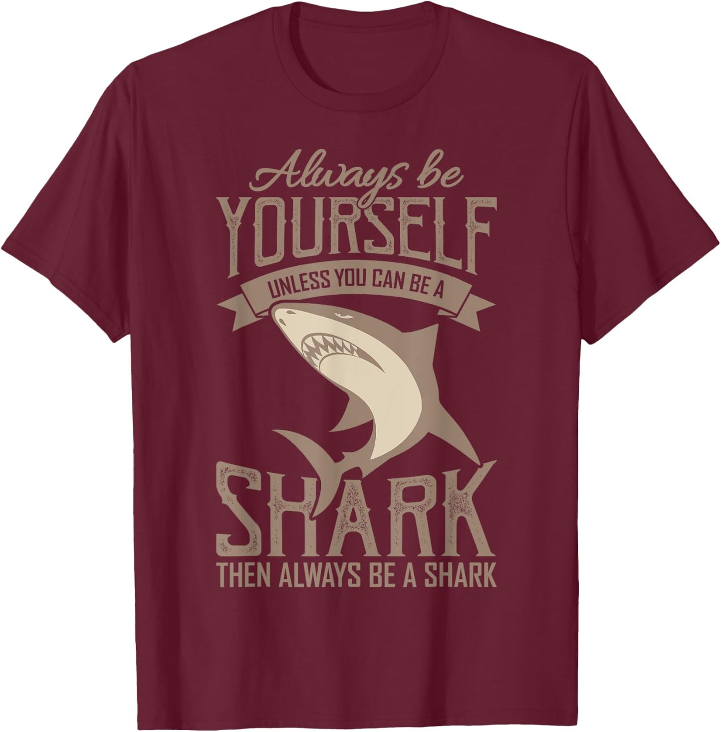 Shark Shirt Always Be AYourself Be A Shark Diver T-Shirt - T-Shirt | Maroon