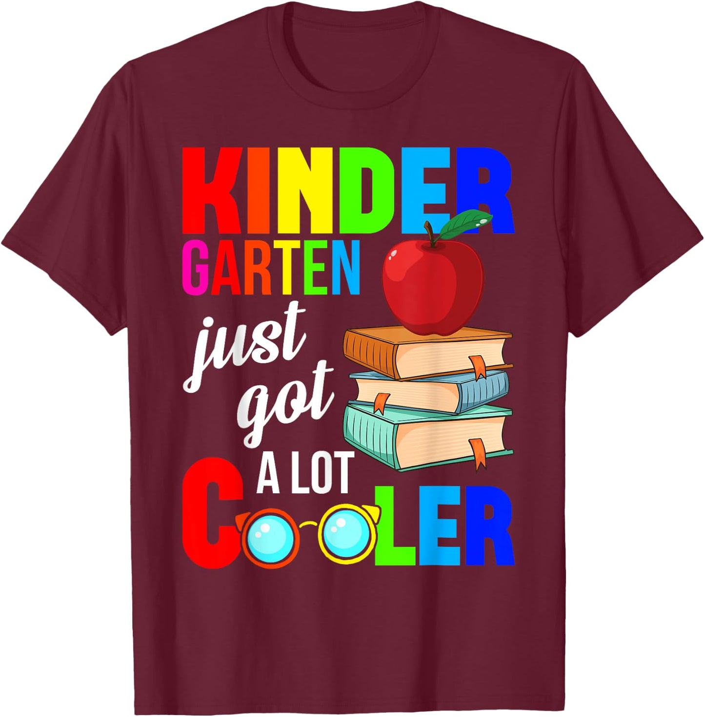 Kindergarten Just Got A Lot Cooler Back To School Pre-K T-Shirt - T-Shirt | Maroon