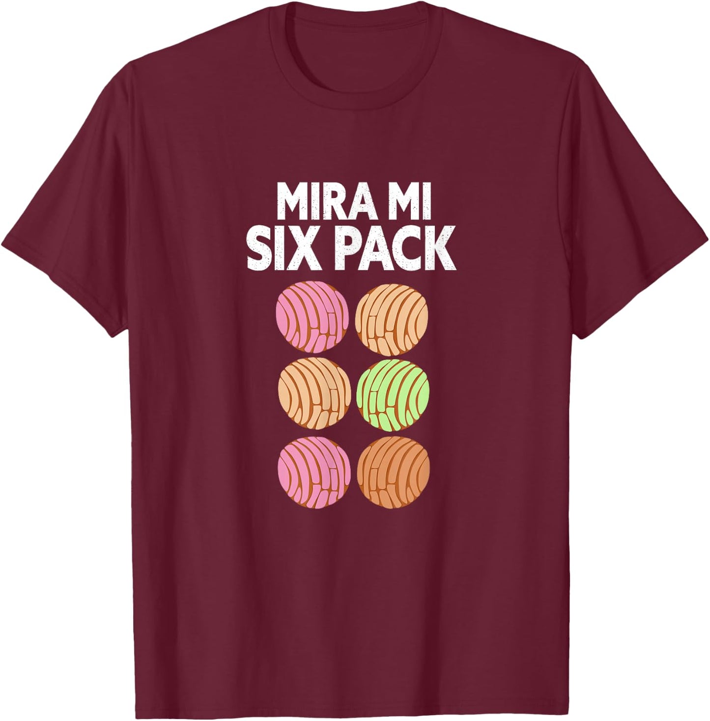 Mira Mi Six-Pack. Funny Latino Mexican Concha Version. T-Shirt - T-Shirt | Maroon