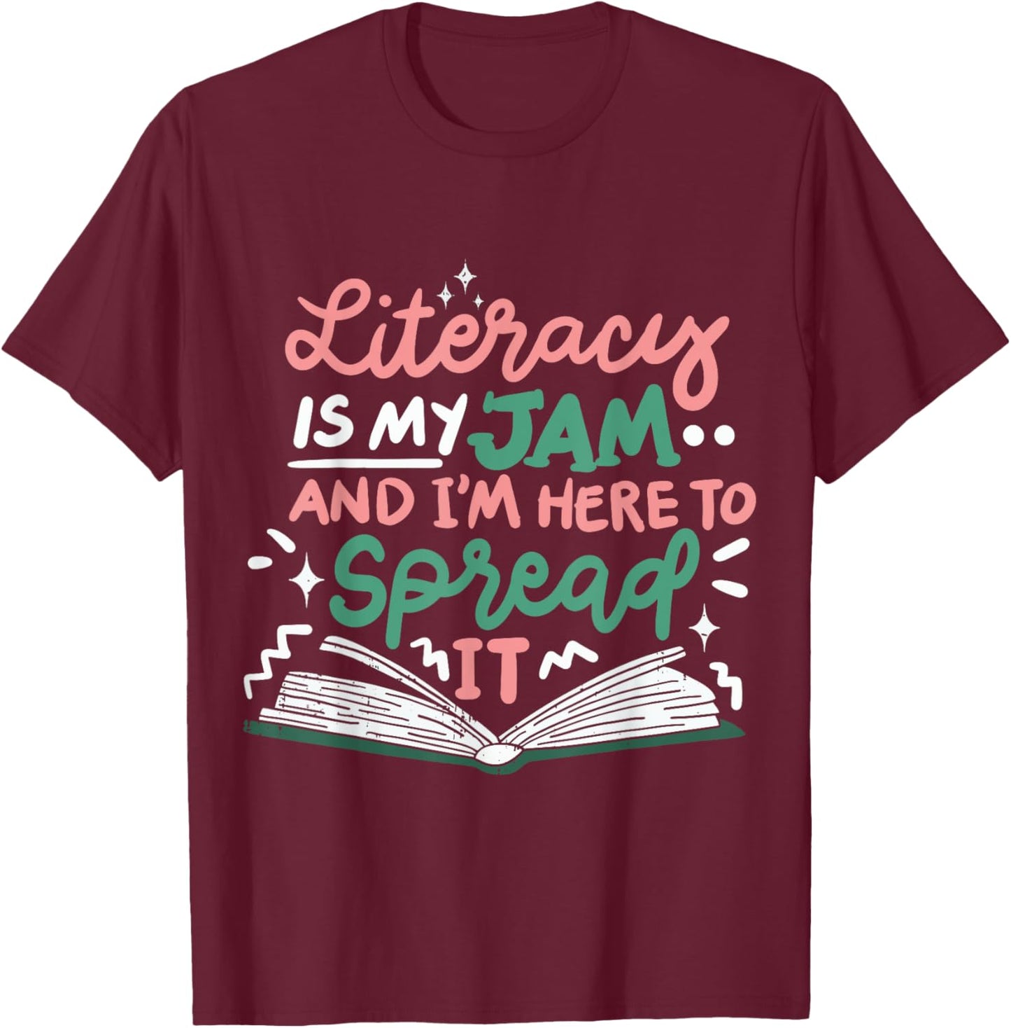 Literacy Is My Jam And I'm Here To Spread It T-Shirt - T-Shirt | Maroon