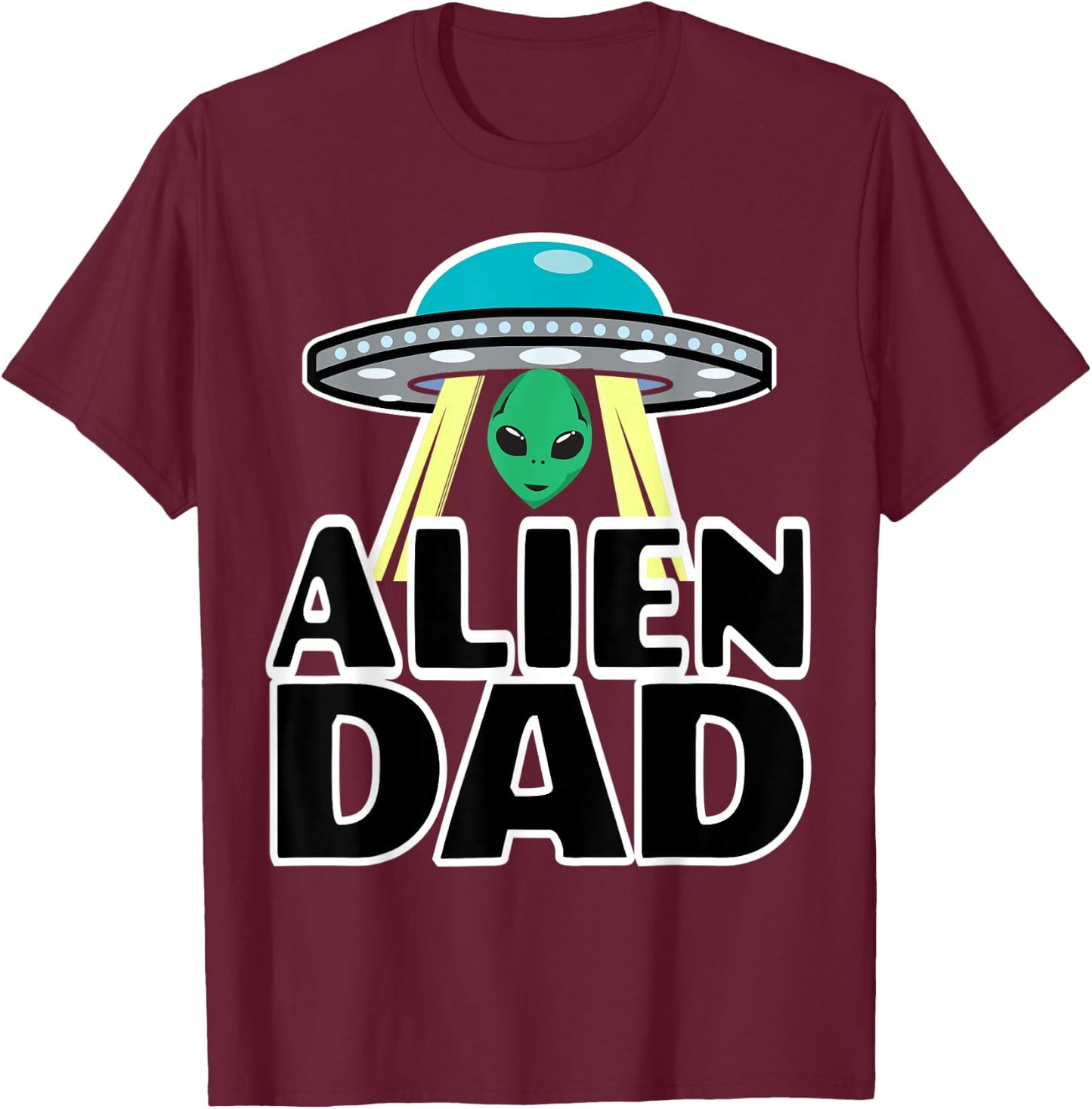 Funny Alien Dad Shirts Alien Dad Shirts T-Shirt - T-Shirt | Maroon