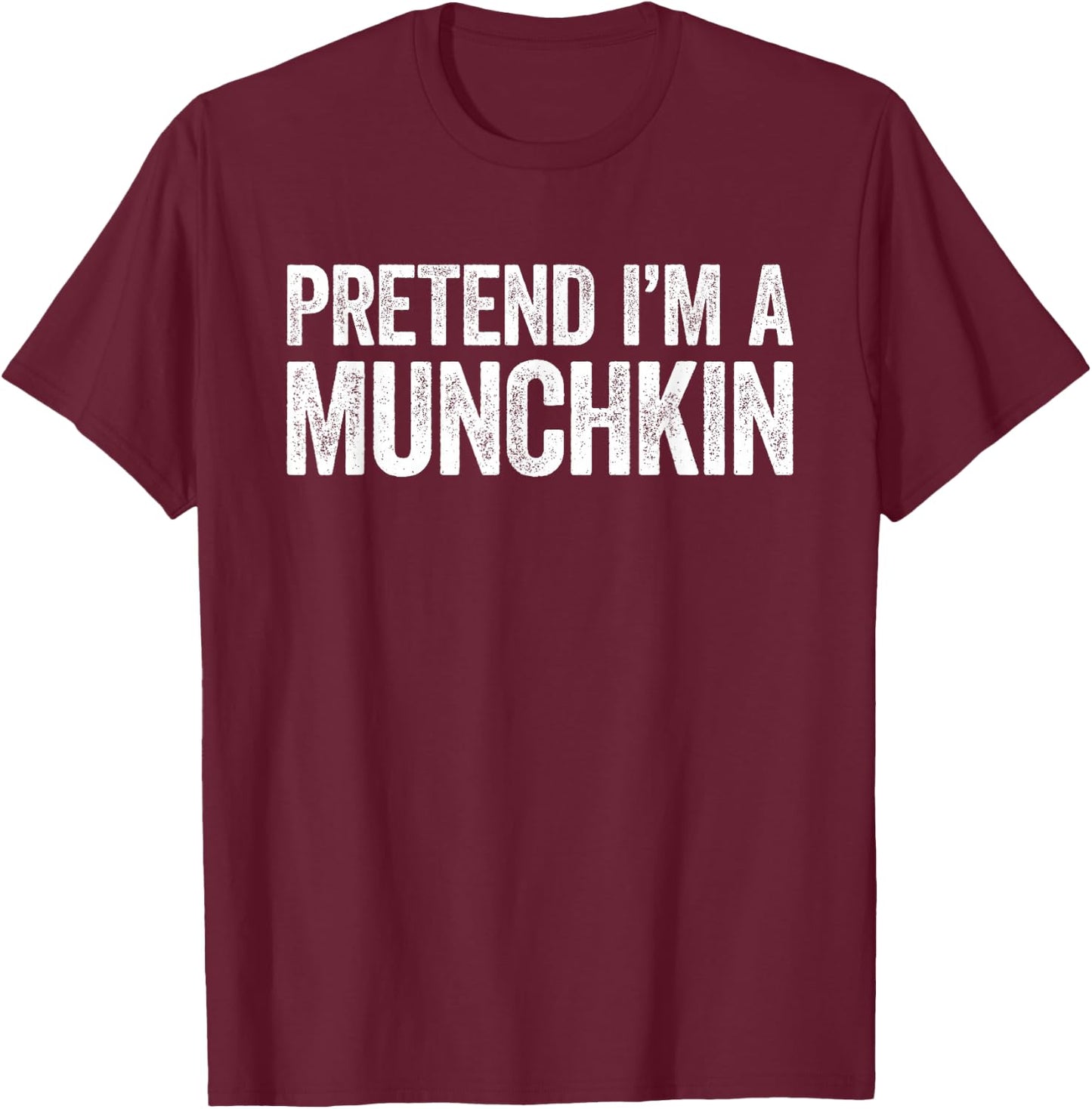 Pretend I'm A Munchkin Shirt Adult Kids Men Women Costume T-Shirt - T-Shirt | Maroon