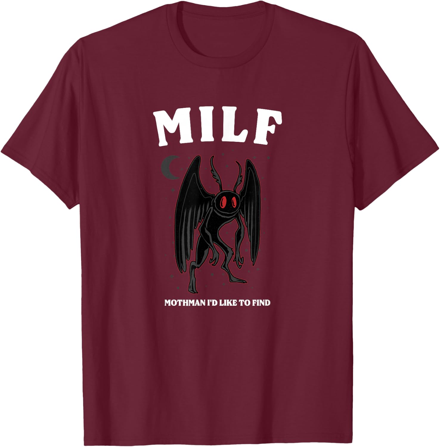 Cryptid Mothman Shirt MILF Mothman Cryptozoology Cryptidcore T-Shirt - T-Shirt | Maroon