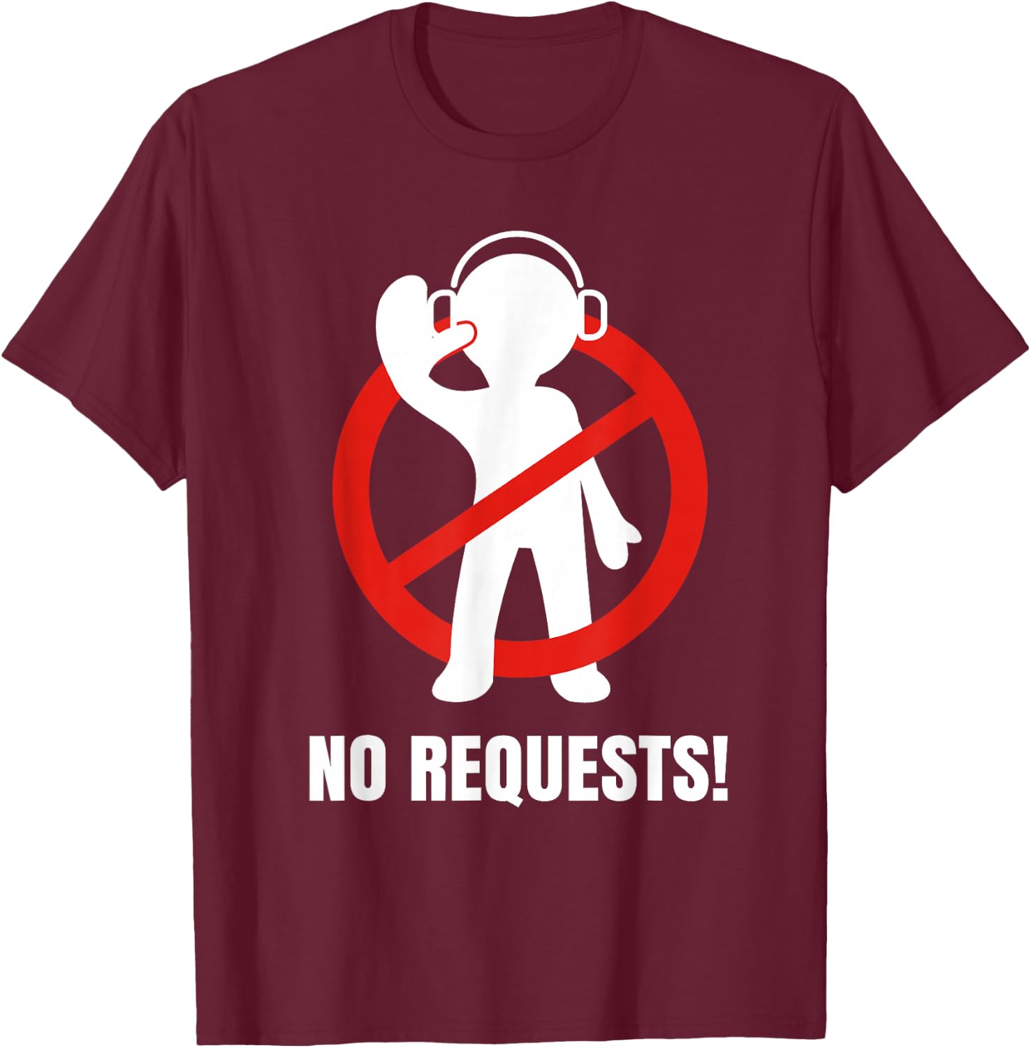 No Requests DJ Shirt | Cool DJ Gear | Music DJ | Deejay T-Shirt - T-Shirt | Maroon