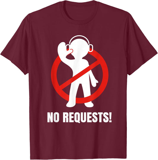 No Requests DJ Shirt | Cool DJ Gear | Music DJ | Deejay T-Shirt - T-Shirt | Maroon