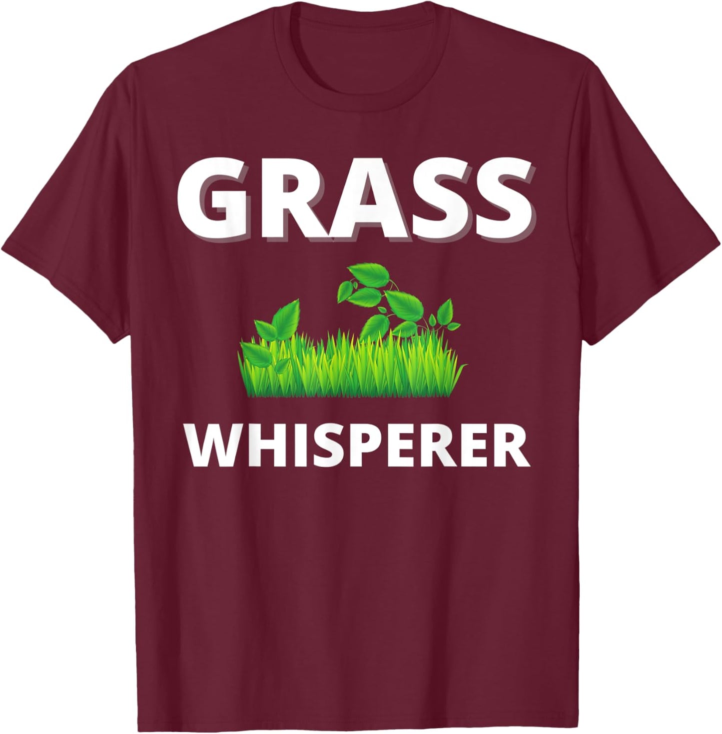 Grass Whisperer Gardener Landscaper Mowing Lawn gift T-Shirt - T-Shirt | Maroon