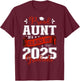 Proud Aunt of a class of 2025 graduate for graduation T-Shirt - T-Shirt | Maroon
