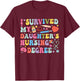 I Survived My Daughter's Nursing Degree Nursing Mom T-Shirt - T-Shirt | Maroon