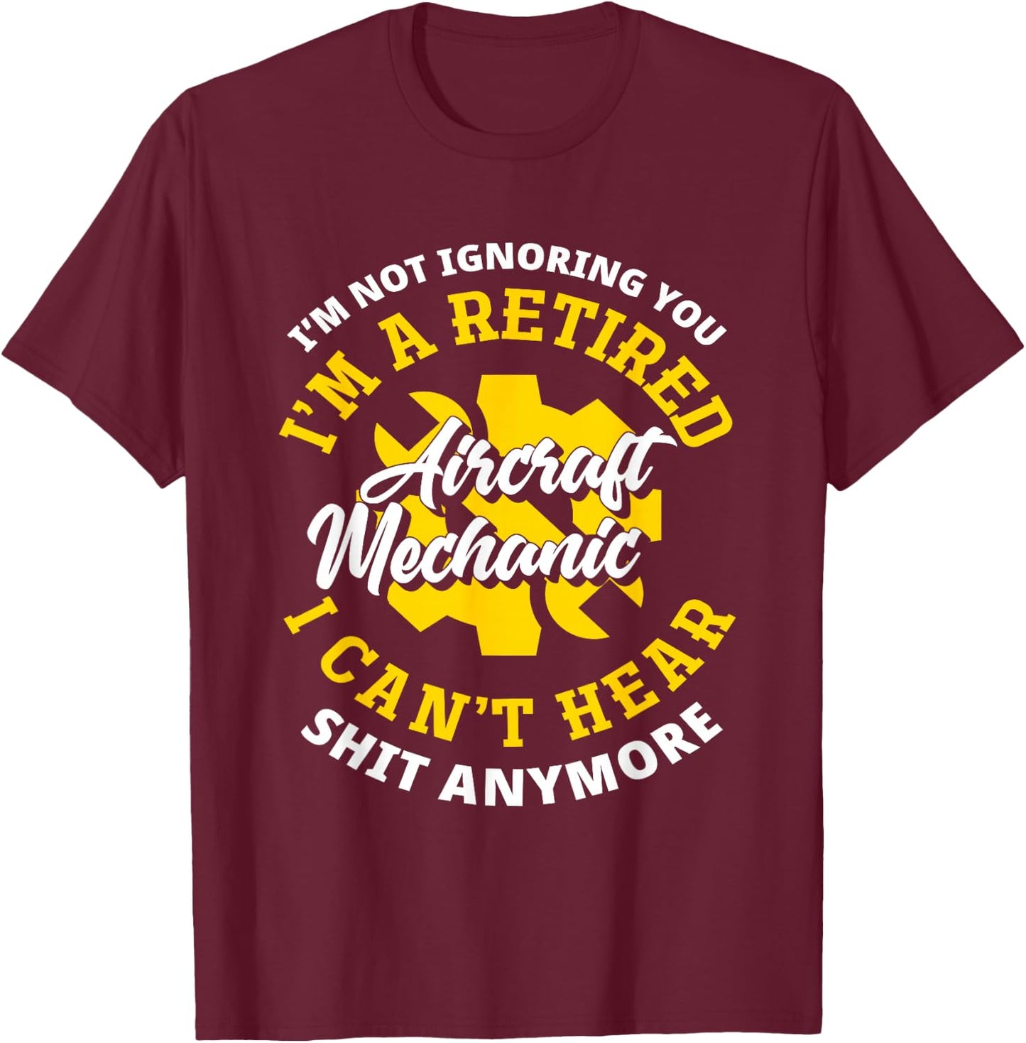 Retired Aircraft Mechanic Airplane Funny Aircraft Mechanic T-Shirt - T-Shirt | Maroon
